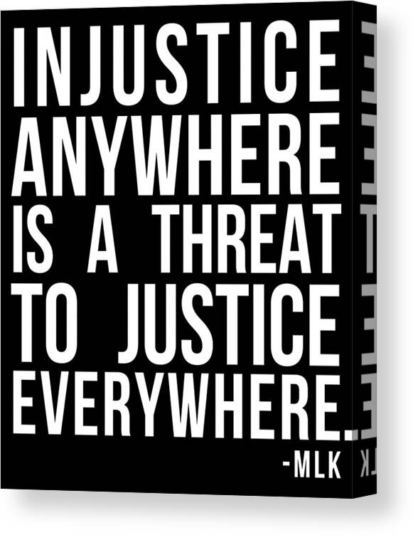 Funny Canvas Print featuring the digital art Injustice Anywhere Is A Threat To Justice Everywhere by Flippin Sweet Gear