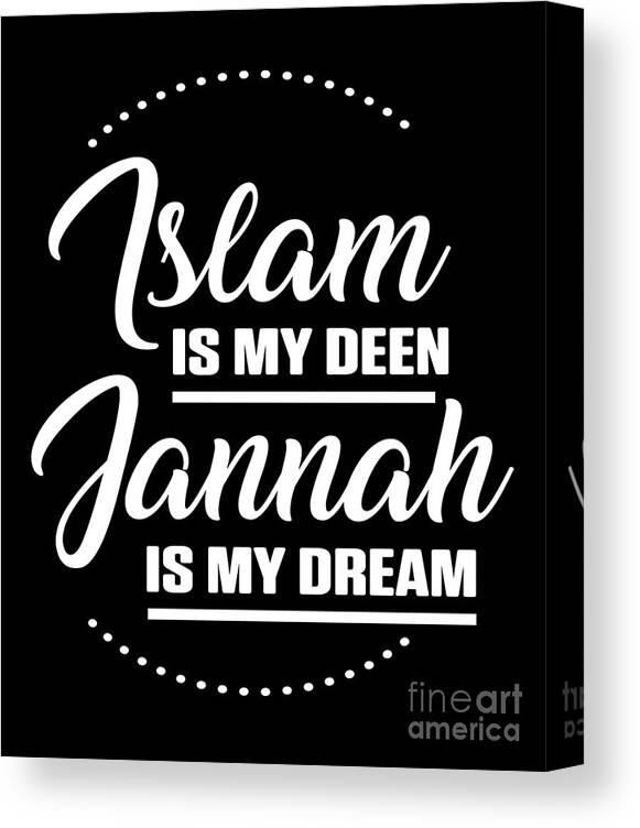 Islam Is My Deen Muslim Allah Mosque Quran Gift Canvas Print Canvas Art  by Thomas Larch Pixels