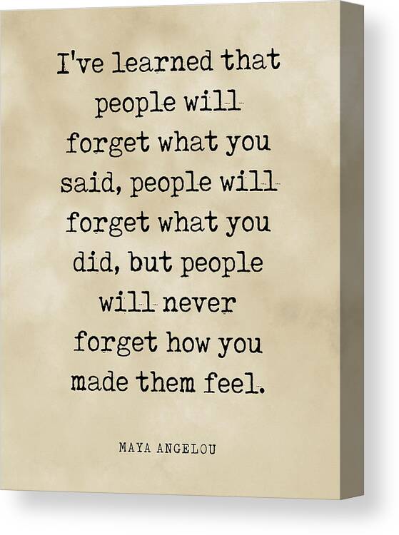 I've Learned That People Will Forget Canvas Print featuring the digital art I've learned that people will forget - Maya Angelou Quote - Literature - Typewriter Print - Vintage by Studio Grafiikka