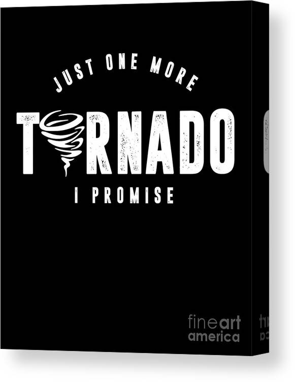 Storm Chaser Canvas Print featuring the digital art Just One More Tornado Storm Chaser Hurricane Gift by Thomas Larch
