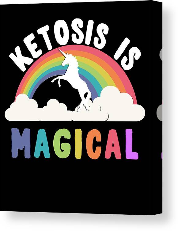 Funny Canvas Print featuring the digital art Ketosis Is Magical by Flippin Sweet Gear