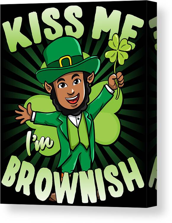 Cool Canvas Print featuring the digital art Kiss Me Im Brownish Black Leprechaun St Patricks Day by Flippin Sweet Gear