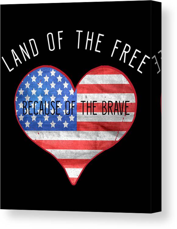 Funny Canvas Print featuring the digital art Land Of The Free Because Of The Brave 4th of July by Flippin Sweet Gear