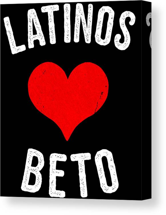 Cool Canvas Print featuring the digital art Latinos Love Beto 2020 by Flippin Sweet Gear