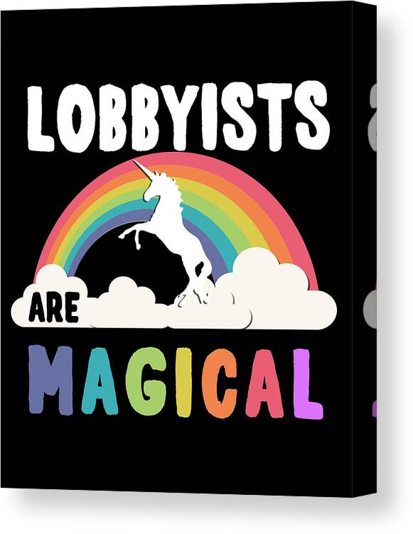 Funny Canvas Print featuring the digital art Lobbyists Are Magical by Flippin Sweet Gear