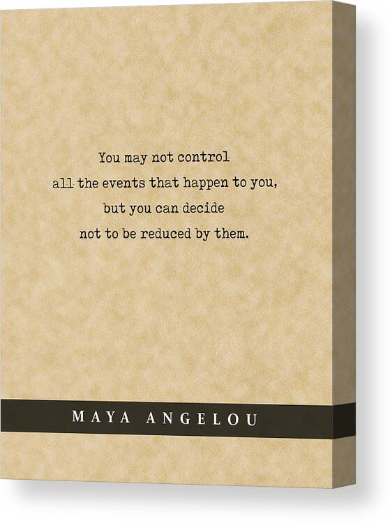 Maya Angelou Quote Canvas Print featuring the mixed media Maya Angelou - Quote Print - Literary Poster 05 by Studio Grafiikka