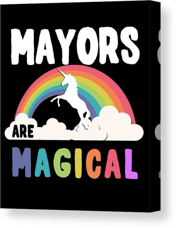 Funny Canvas Print featuring the digital art Mayors Are Magical by Flippin Sweet Gear