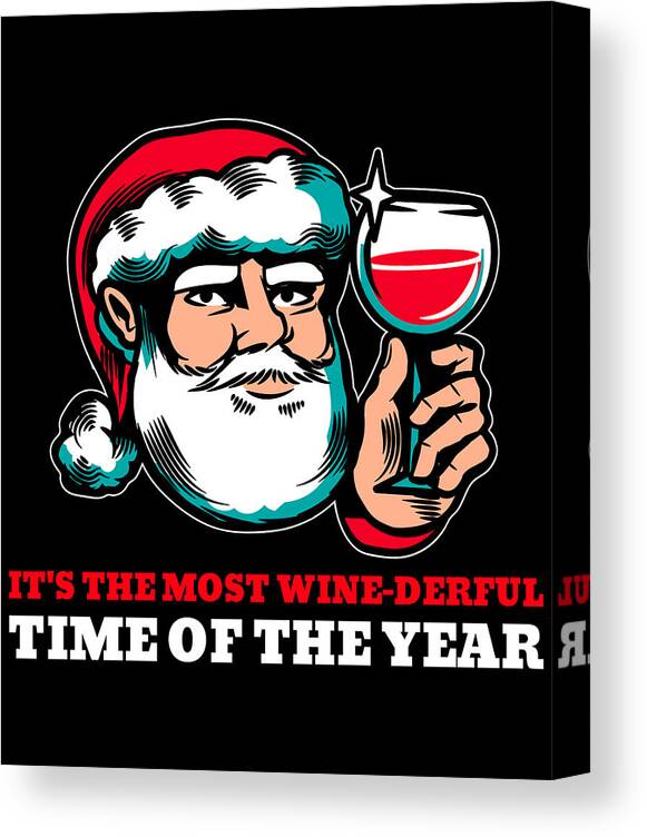 Christmas 2023 Canvas Print featuring the digital art Most Wine Derful Time of the Year Funny Christmas Santa by Flippin Sweet Gear