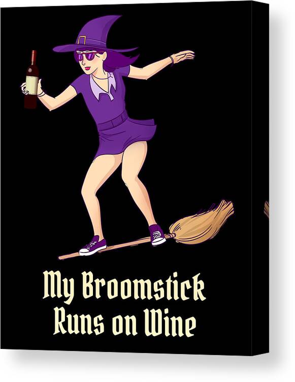 Witch Canvas Print featuring the digital art My Broomstick Runs on Wine Halloween Witch by Flippin Sweet Gear