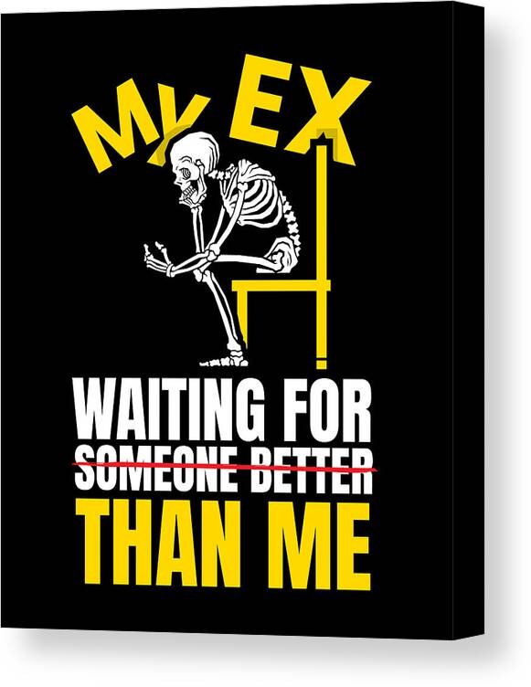 Divorced Canvas Print featuring the digital art My Ex Waiting For Than Me Divorce by Moon Tees