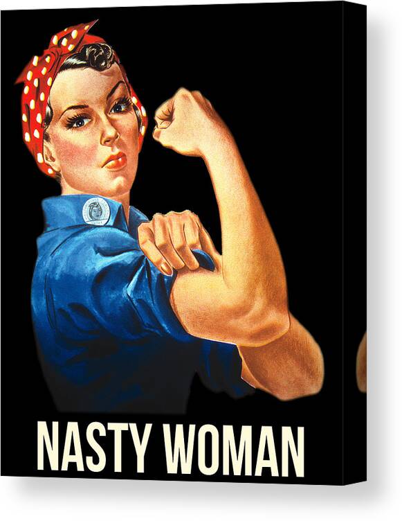 Funny Canvas Print featuring the digital art Nasty Woman Rosie the Riveter by Flippin Sweet Gear
