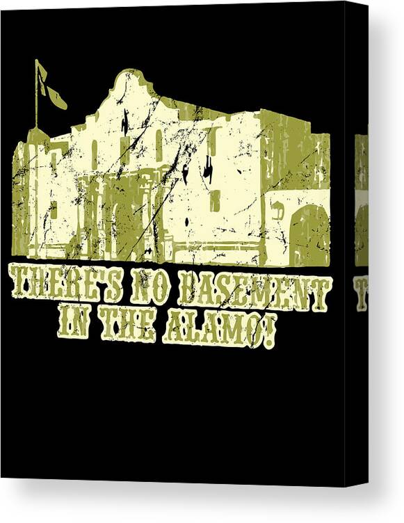 Funny Canvas Print featuring the digital art No Basement In the Alamo by Flippin Sweet Gear