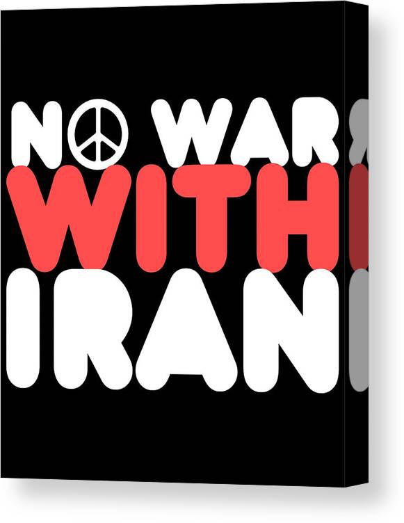 Cool Canvas Print featuring the digital art No War With Iran Peace Middle East by Flippin Sweet Gear