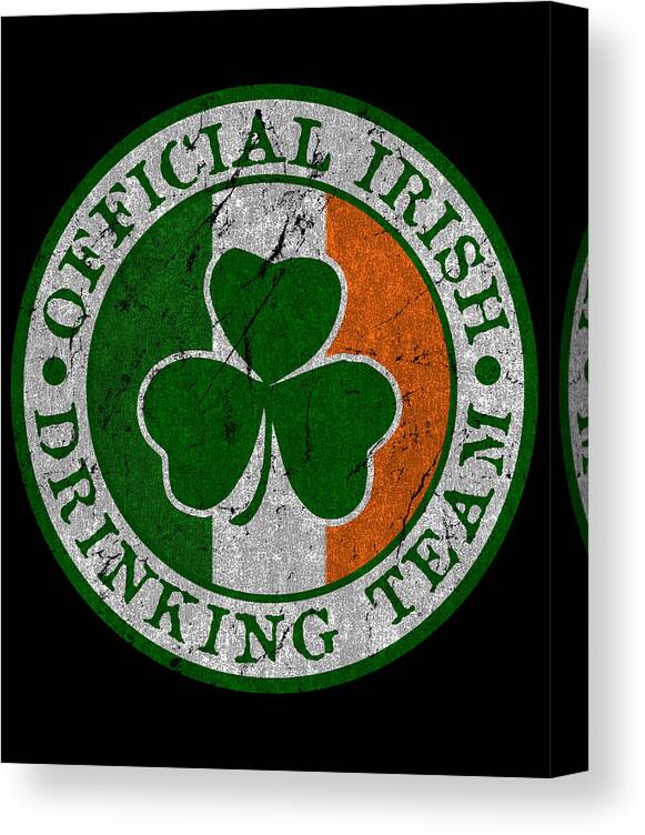 St Patricks Day Canvas Print featuring the digital art Official Irish Drinking Team by Flippin Sweet Gear