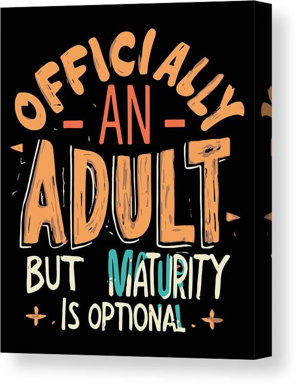 18th Birthday Canvas Print featuring the digital art Officially an Adult But Maturity is Optional 18th Birthday by Flippin Sweet Gear