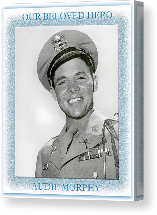 Audie Murphy Canvas Print featuring the digital art Our Beloved Hero - Audie Murphy by Dyle Warren