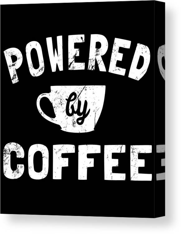 Cool Canvas Print featuring the digital art Powered by Coffee Funny by Flippin Sweet Gear