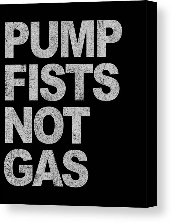 Funny Canvas Print featuring the digital art Pump Fists Not Gas New Jersey by Flippin Sweet Gear