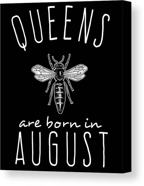 Funny Canvas Print featuring the digital art Queens Are Born In August by Flippin Sweet Gear