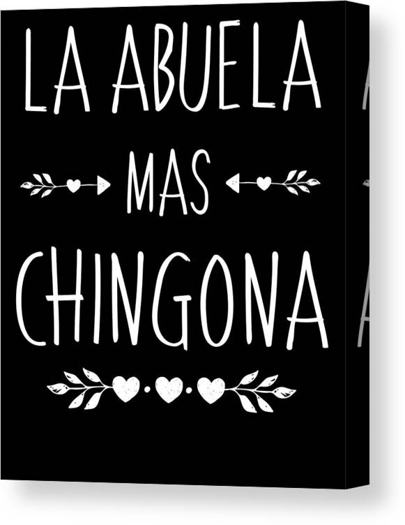 Regalo Abuela - Chingona Shirt - La Abuela Mas Chingona Canvas