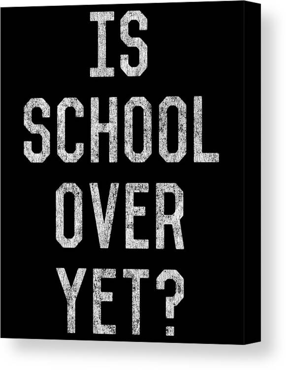 Funny Canvas Print featuring the digital art Retro Is School Over Yet by Flippin Sweet Gear
