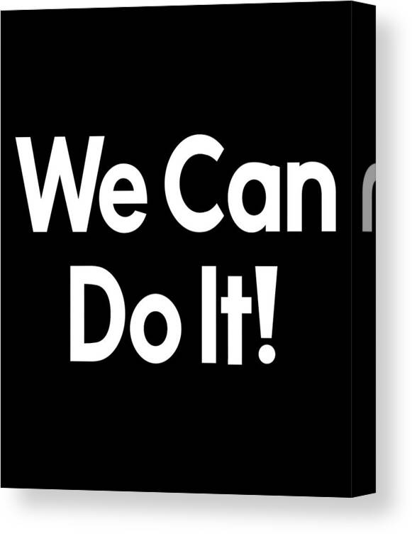 We Can Do It Canvas Print featuring the digital art Rosie The Riveter We Can Do It by Flippin Sweet Gear