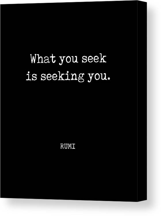 Rumi Quote Canvas Print featuring the digital art Rumi Quote 02 - What you seek is seeking you - Typewriter Print - Black by Studio Grafiikka