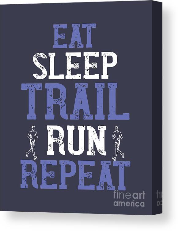 Runner Canvas Print featuring the digital art Runner Gift Eat Sleep Trail Run Repeat by Jeff Creation