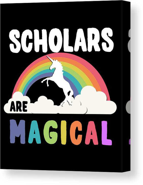 Funny Canvas Print featuring the digital art Scholars Are Magical by Flippin Sweet Gear