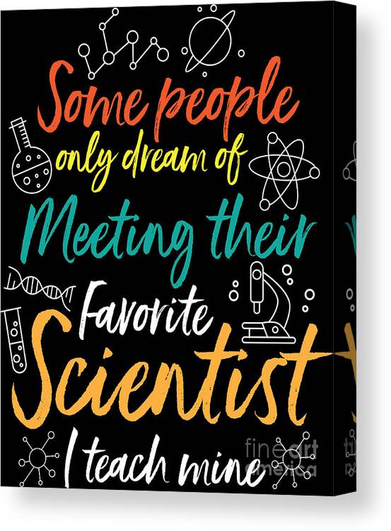Teachers Present Canvas Print featuring the digital art Science Teacher Funny Student Scientists Gift by Haselshirt