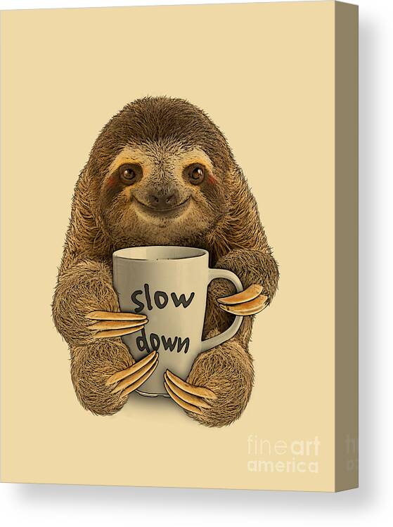 Sloth Canvas Print featuring the digital art Slow Down Sloth Quote by Madame Memento