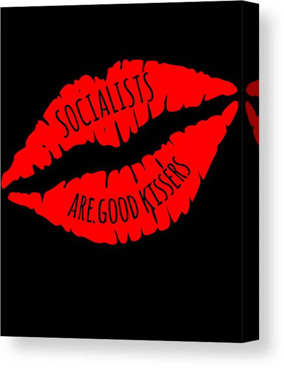 Funny Canvas Print featuring the digital art Socialists Are Good Kissers by Flippin Sweet Gear