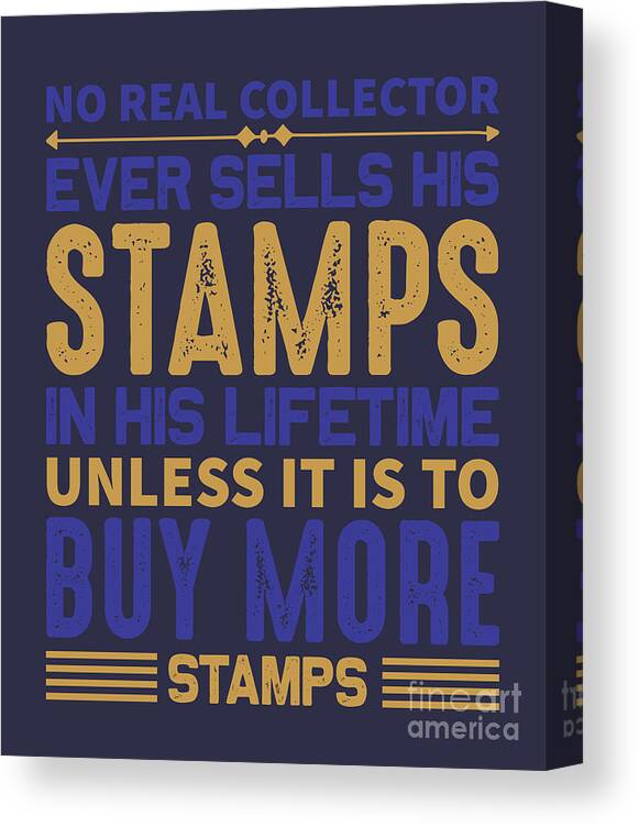 Stamp Canvas Print featuring the digital art Stamp Collecting Gift No Real Collector Sells His Stamps by Jeff Creation