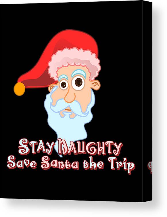 Christmas Canvas Print featuring the digital art Stay Naughty by Flippin Sweet Gear