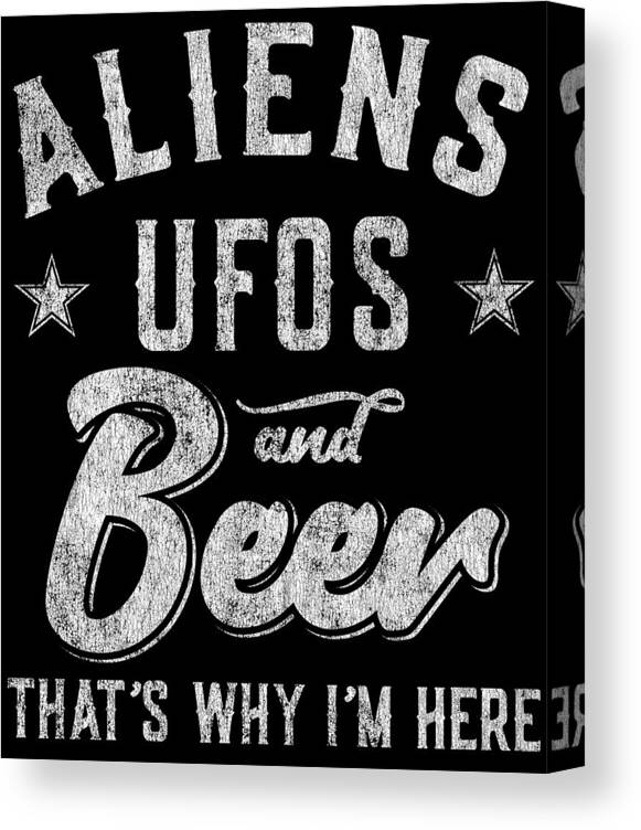 Funny Canvas Print featuring the digital art Storm Area 51 Aliens UFOs and Beer Thats Why Im Here by Flippin Sweet Gear
