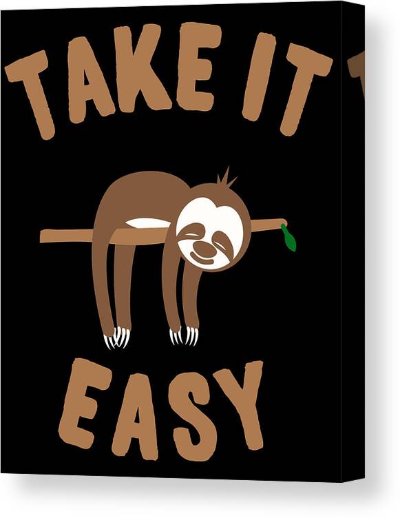 Funny Canvas Print featuring the digital art Take It Easy Sloth by Flippin Sweet Gear