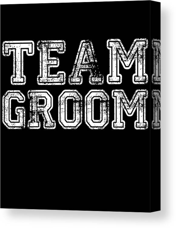 Funny Canvas Print featuring the digital art Team Groom by Flippin Sweet Gear