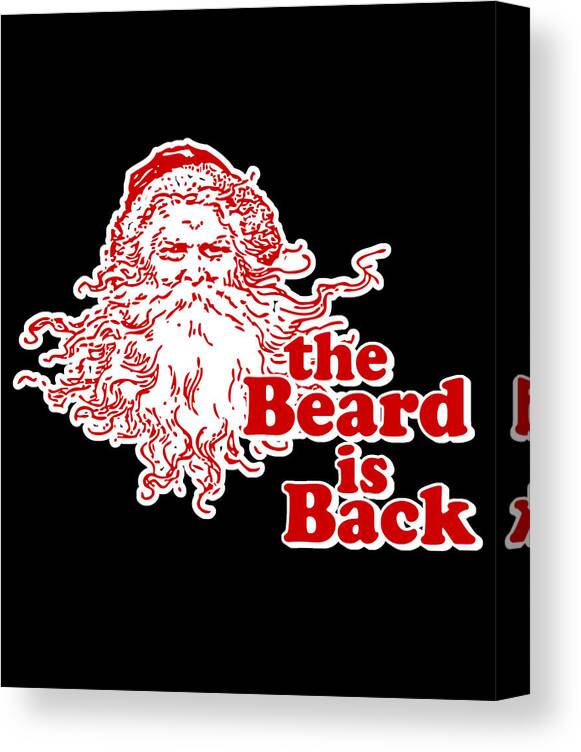 Christmas 2023 Canvas Print featuring the digital art The Beard Is Back Santa by Flippin Sweet Gear