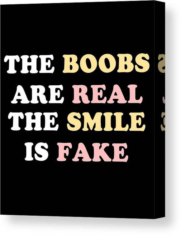 Funny Canvas Print featuring the digital art The Boobs Are Real by Flippin Sweet Gear