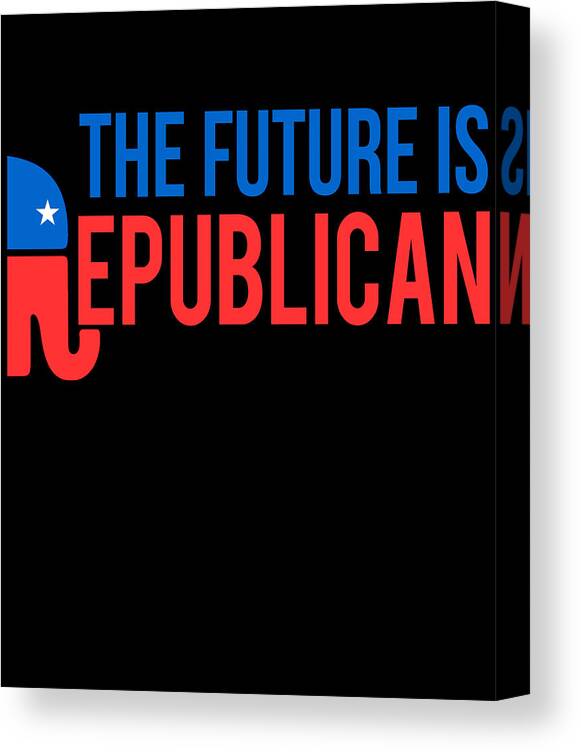 Funny Canvas Print featuring the digital art The Future is Republican by Flippin Sweet Gear