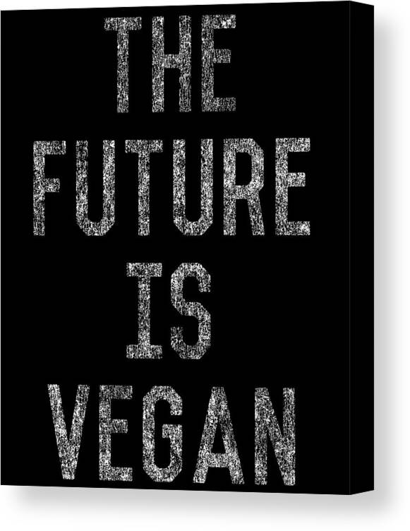 Funny Canvas Print featuring the digital art The Future Is Vegan by Flippin Sweet Gear