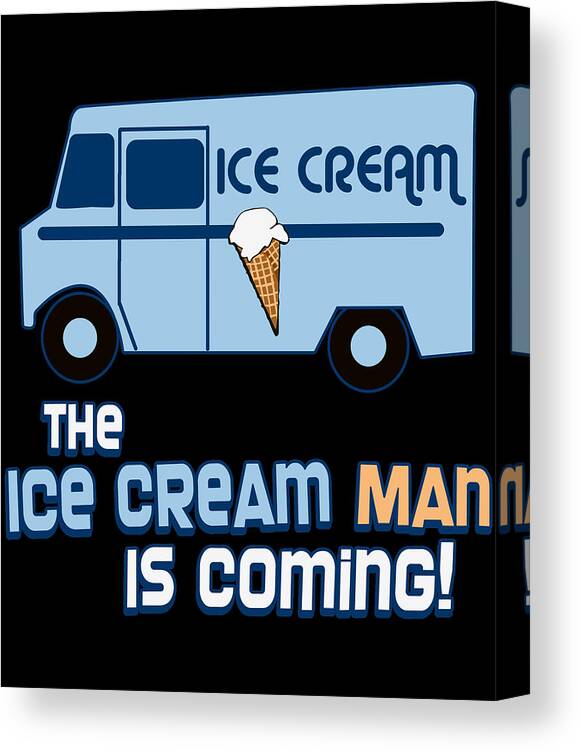 Funny Canvas Print featuring the digital art The Ice Cream Man Is Coming by Flippin Sweet Gear