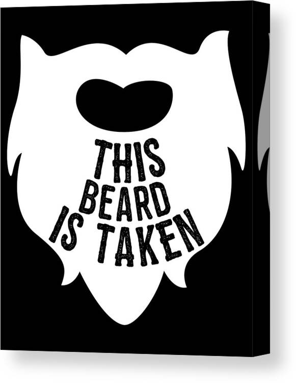 Cool Canvas Print featuring the digital art This Beard is Taken Valentines Day Gift for Him by Flippin Sweet Gear