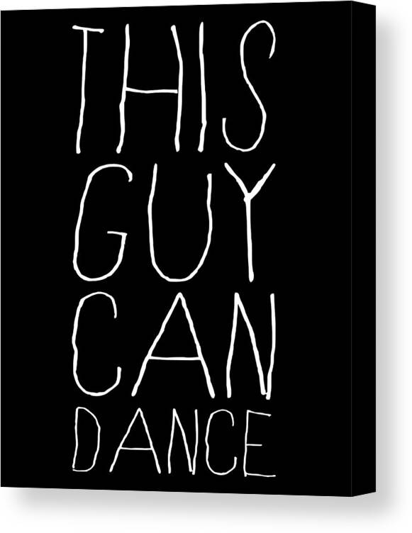 Funny Canvas Print featuring the digital art This Guy Can Dance by Flippin Sweet Gear