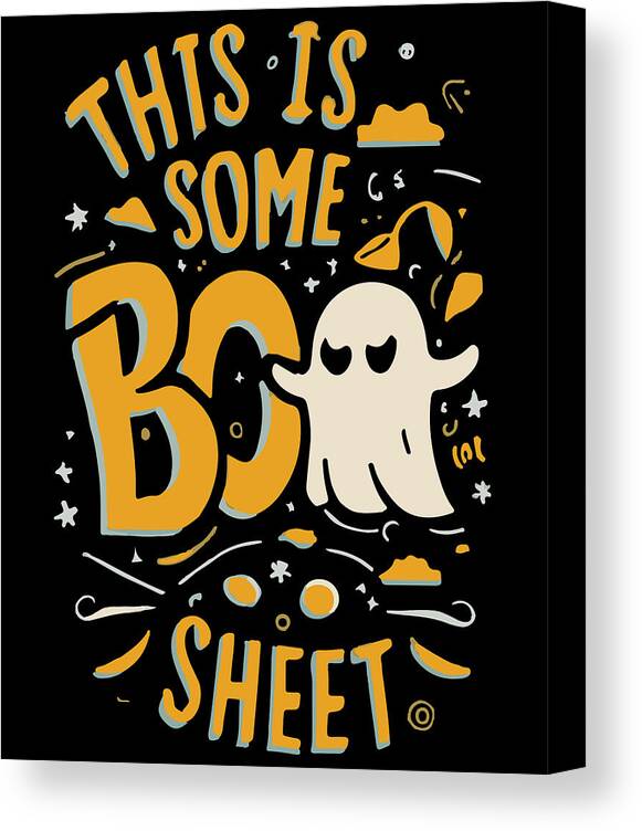 Halloween Canvas Print featuring the digital art This Is Some Boo Sheet by Flippin Sweet Gear
