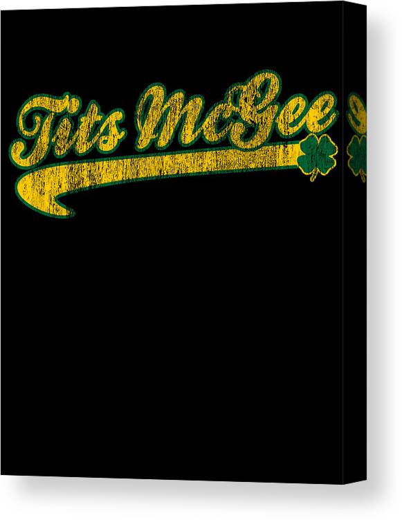 Sarcastic Canvas Print featuring the digital art Tits Mcgee St Patricks Day by Flippin Sweet Gear
