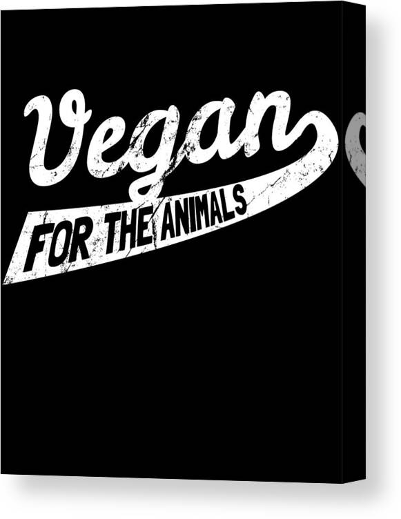 Funny Canvas Print featuring the digital art Vegan For The Animals by Flippin Sweet Gear