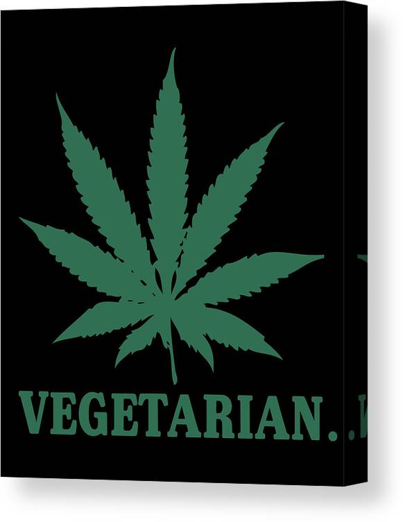 Sarcastic Canvas Print featuring the digital art Vegetarian Cannabis Weed by Flippin Sweet Gear