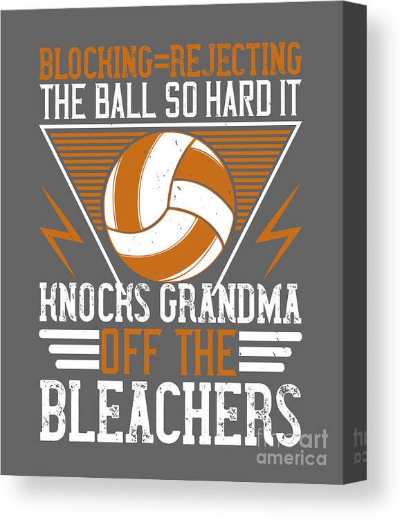 Volleyball Canvas Print featuring the digital art Volleyball Gift Blocking Rejecting The Ball So Hard It Knocks Grandma Off The Bleachers by Jeff Creation