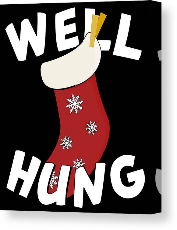 Christmas 2023 Canvas Print featuring the digital art Well Hung Christmas Stocking Funny by Flippin Sweet Gear